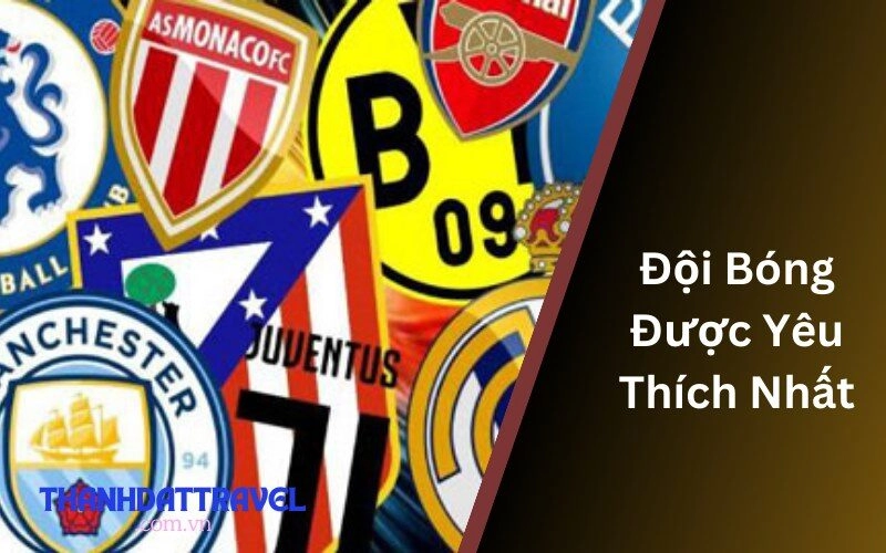 Đội Bóng Được Yêu Thích Nhất